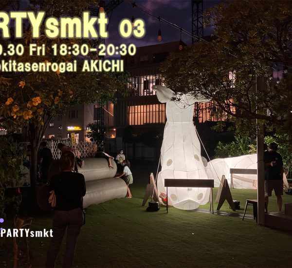 『PARTYsmkt 03』2022.9.30@下北線路街 空き地