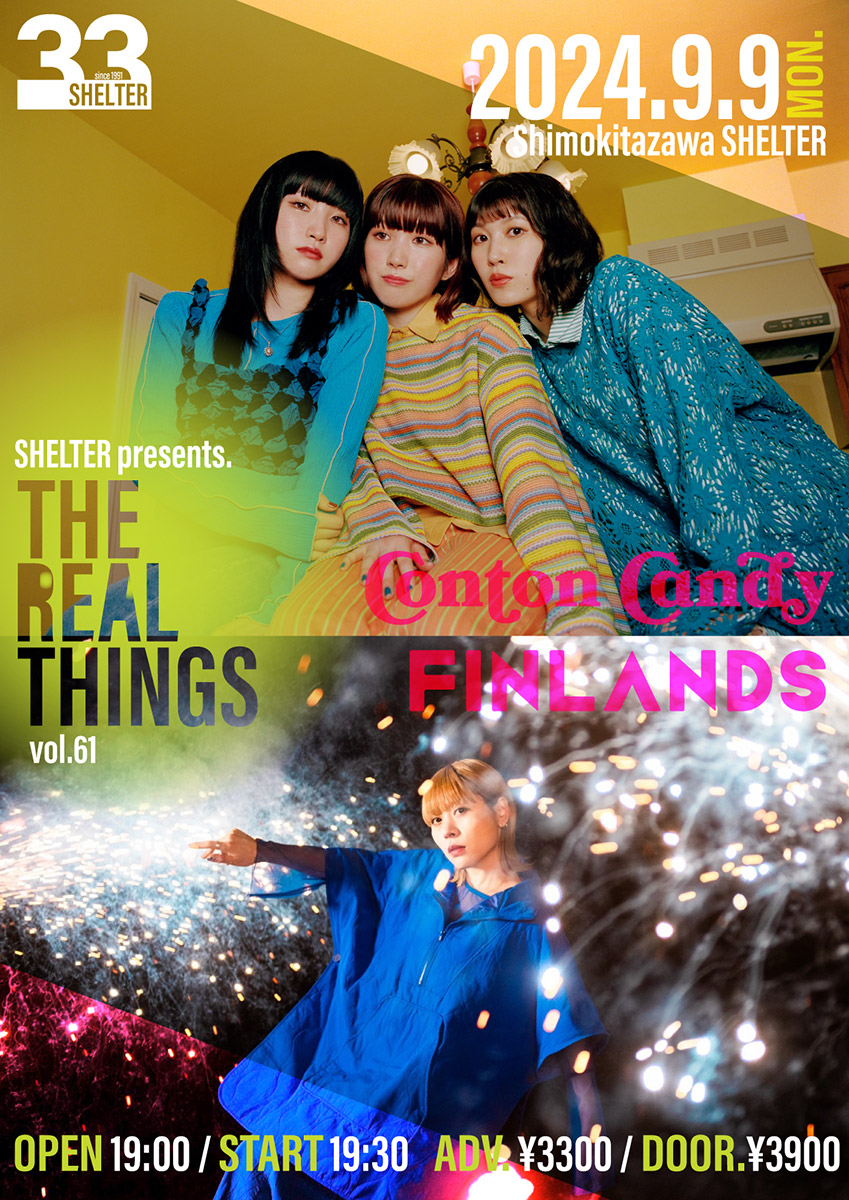 2024.9.9(mon) “ THE REAL THINGS “ vol.61
Conton Candy / FINLANDS
OPEN19:00 / START19:30 / 前売¥3,300